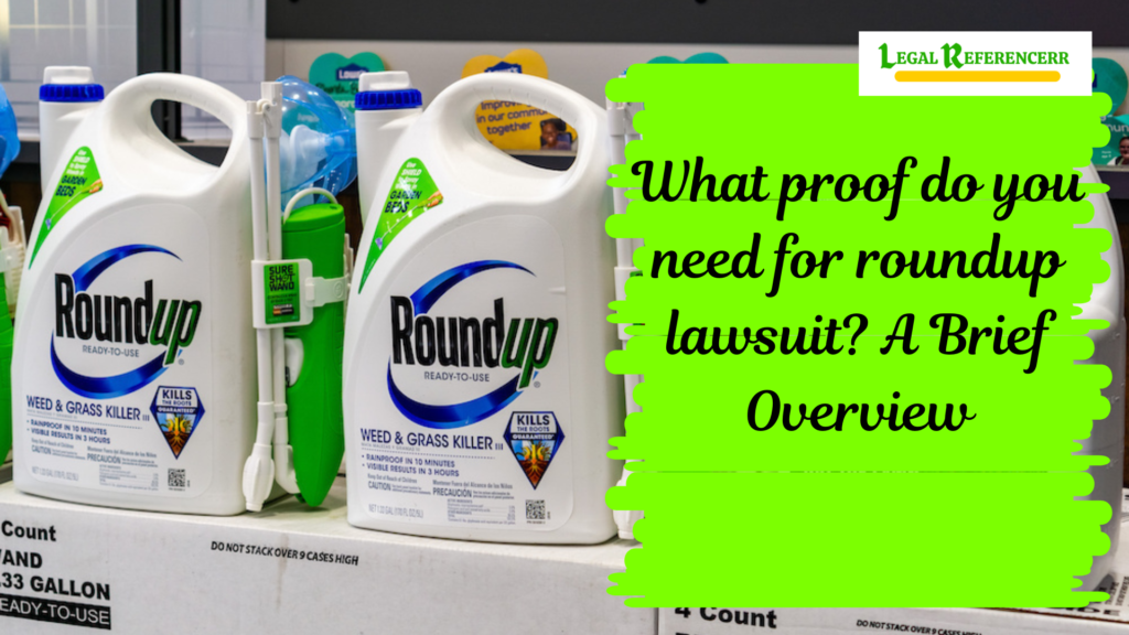 what proof do you need for roundup lawsuit